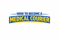 How To Become A Medical Courier