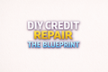 The DIY Credit Repair Blueprint