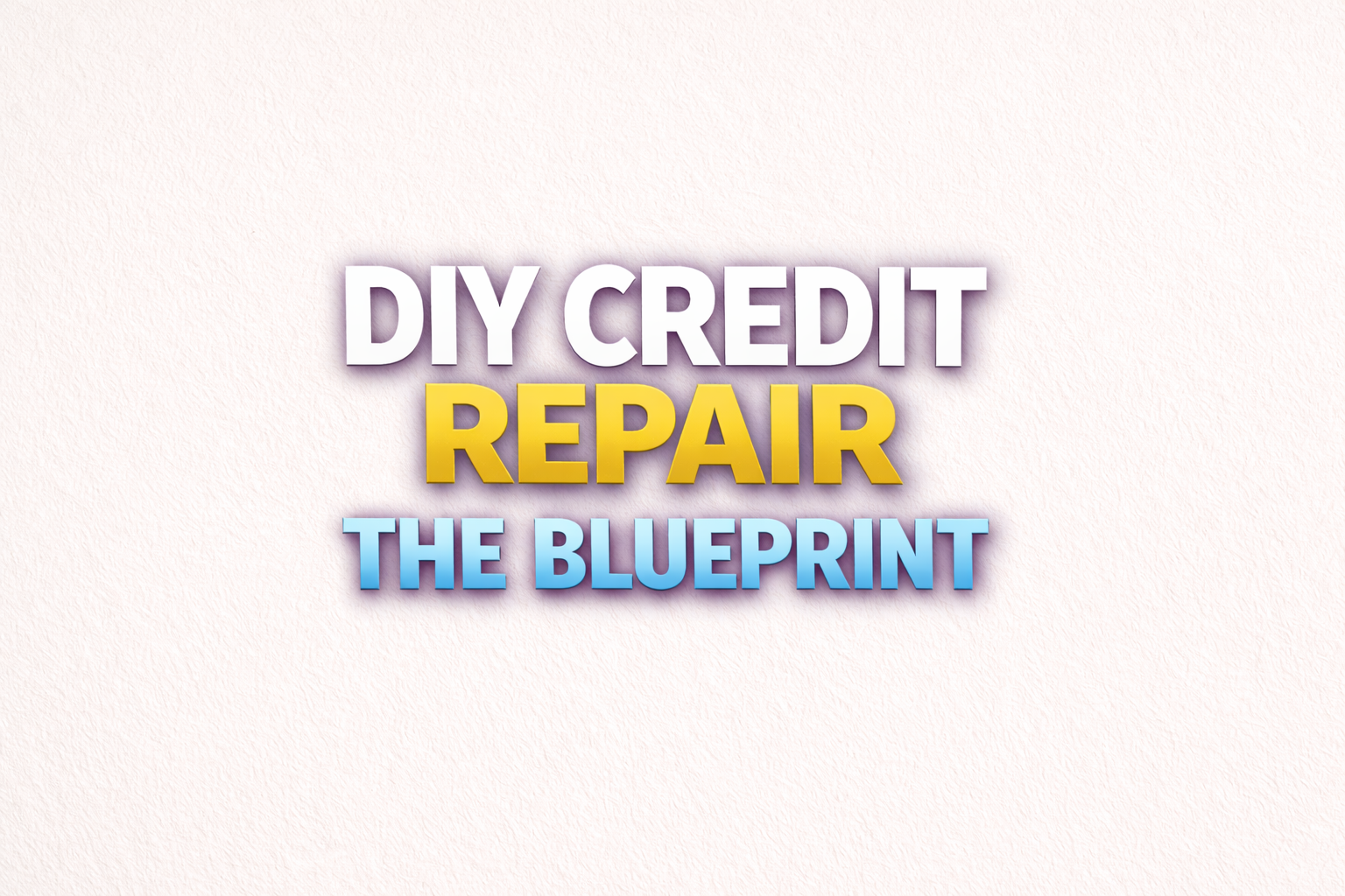 The DIY Credit Repair Blueprint